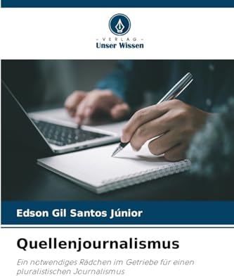 Quellenjournalismus: Ein notwendiges Rädchen im Getriebe für einen pluralistischen Journalismus