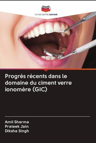 Progrès récents dans le domaine du ciment verre ionomère (GIC)