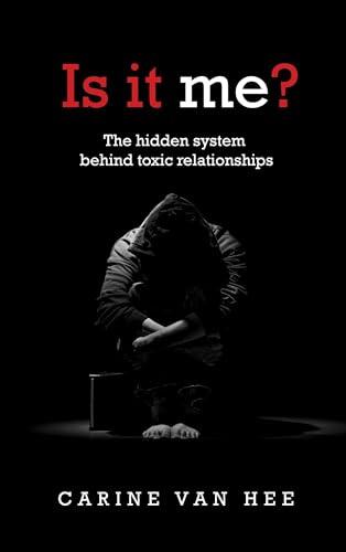 Is It Me?: The hidden system behind toxic relationships