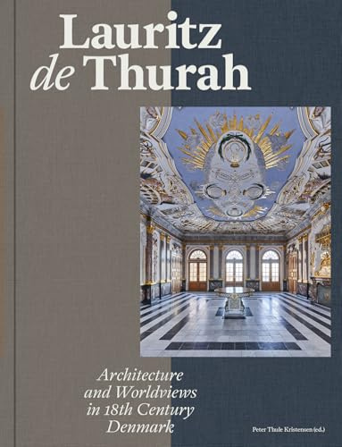 Lauritz de Thurah: Architecture and Worldviews in 18th Century Denmark