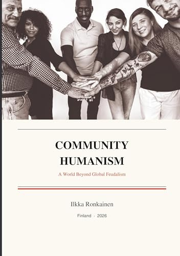 Community Humanism: A World Beyond Global Feudalism
