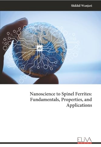 Nanoscience to Spinel Ferrites: Fundamentals, Properties, and Applications