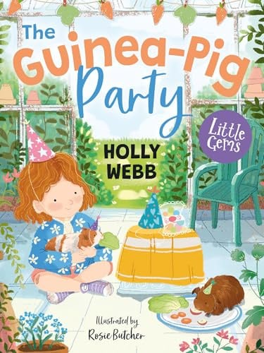 The Guinea-Pig Party: An adorable new animal tale from internationally bestselling author Holly Webb (Little Gems)