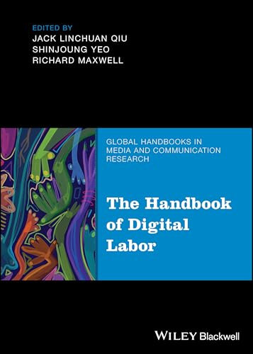 The Handbook of Digital Labor (Global Handbooks in Media and Communication Research)