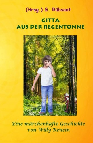 Gitta aus der Regentonne: Eine märchenhafte Geschichte