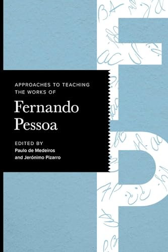Approaches to Teaching the Works of Fernando Pessoa (Approaches to Teaching World Literature S.)