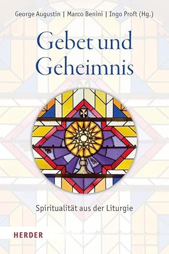 Gebet und Geheimnis: Spiritualität aus der Liturgie