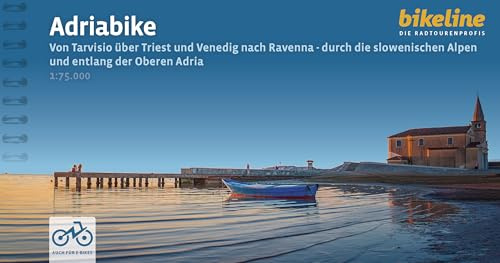 Adriabike: Von Tarvisio über Triest und Venedig nach Ravenna - durch die slowenischen Alpen und entlang der Oberen Adria , 1:75.000, 800 km, ... (Bikeline Radtourenbücher)