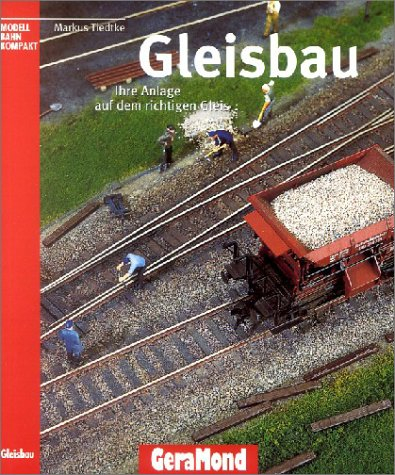 Gleisbau: Ihre Anlage auf dem richtigen Gleis