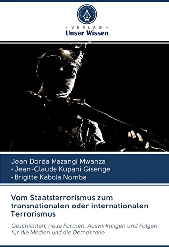 Vom Staatsterrorismus zum transnationalen oder internationalen Terrorismus: Geschichten, neue Formen, Auswirkungen und Folgen für die Medien und die Demokratie