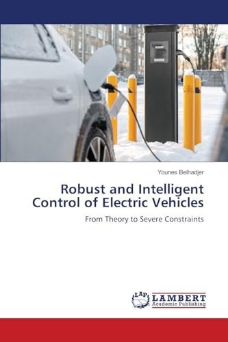 Robust and Intelligent Control of Electric Vehicles: From Theory to Severe Constraints