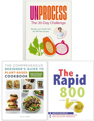 Unprocess The 30-Day Challenge, The Comprehensive Beginner's Guide to Plant-Based Cookbook & The Rapid 800 Cookbook 3 Books Collection Set