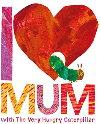 I Love Mum With Very Hungry Caterpillar