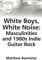 White Boys, White Noise: Masculinities and 1980s Indie Guitar Rock (Ashgate Popular and Folk Music Series)