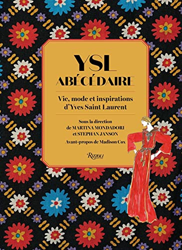 YSL ABÉCÉDAIRE: VIE, MODE ET INSPIRATIONS D'YVES SAINT LAURENT