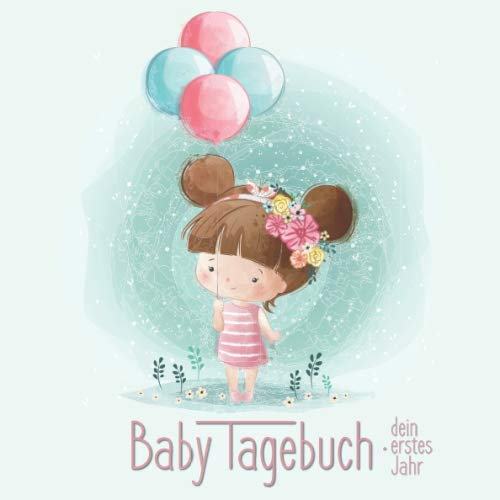 Baby-Tagebuch - Dein erstes Jahr: Baby-Album zum Ausfüllen für das erste Lebensjahr