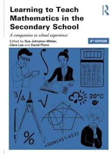 Learning to Teach Mathematics in the Secondary School: A companion to school experience (Learning to Teach Subjects in the Secondary School Series)