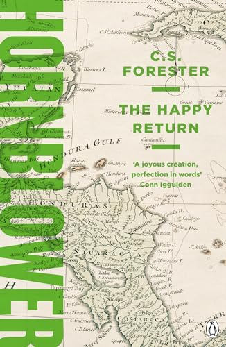 The Happy Return: Celebrating the 250th Birthday of Horatio Hornblower: 5 (A Horatio Hornblower Tale of the Sea, 5)