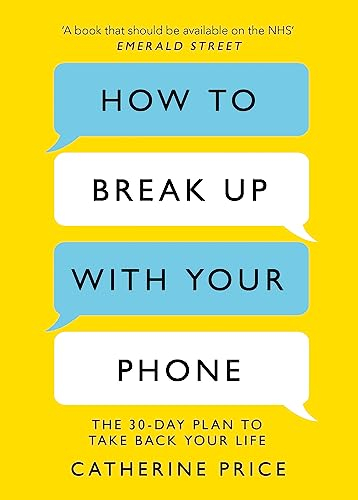 How to Break Up With Your Phone: ‘If you are a human being and you own a smartphone, you need this book.’ Jonathan Haidt