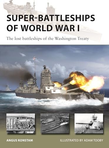 Super-Battleships of World War I: The lost battleships of the Washington Treaty: 338 (New Vanguard)