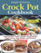 Crock Pot Essentials: Amazing Slow Cooker Recipes for Breakfast, Soups, Stews, Main Dishes, and Desserts--includes Vegetarian Options