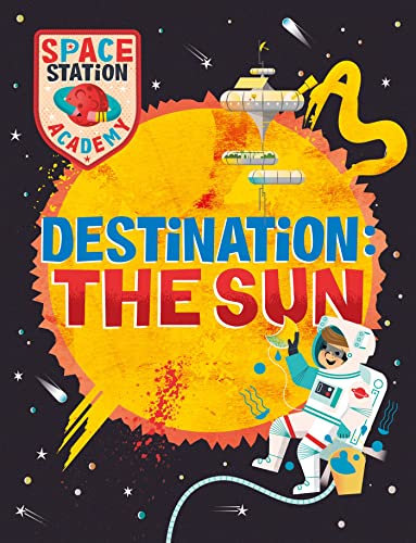 Destination The Sun (Space Station Academy)