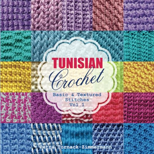 TUNISIAN Crochet - Vol. 1: Basic & Textured Stitches: Volume 1 (TUNISIAN Crochet Stitches)