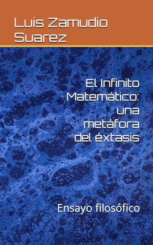 El Infinito Matemático: una metáfora del éxtasis: Ensayo filosófico