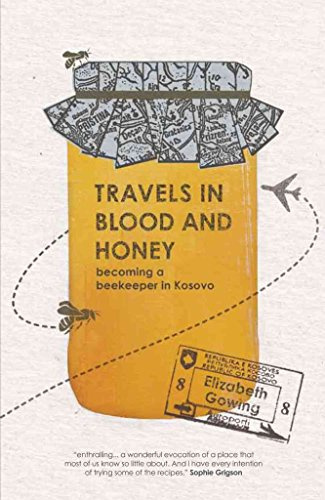Travels in Blood and Honey: Becoming a Beekeeper in Kosovo