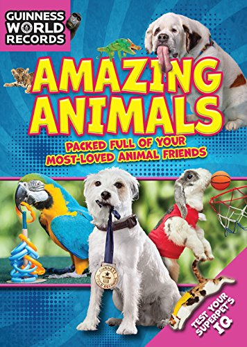 Amazing Animals: Packed Full of Your Most-Loved Animal Friends (Guinness World Records)