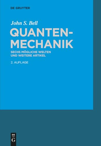 Quantenmechanik: Sechs mögliche Welten und weitere Artikel: Sechs Mögliche Welten Und Weitere Artikel