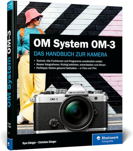 OM System OM-3: Das Handbuch zur Kamera. Praxiswissen und Profitipps zu Ihrer neuen Kamera