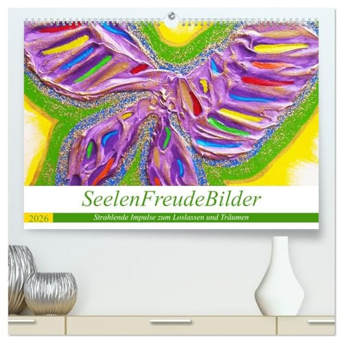 SeelenFreudeBilder - Strahlende Impulse zum Loslassen und Träumen (hochwertiger Premium Wandkalender 2026 DIN A2 quer), Kunstdruck in Hochglanz: ... zum Loslassen und Träumen (CALVENDO Kunst)