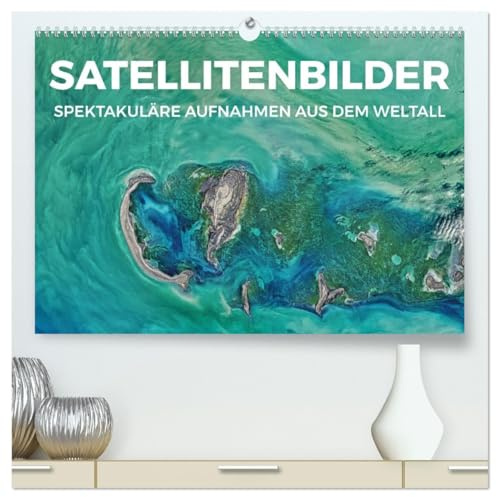 Satellitenbilder - Spektakuläre Aufnahmen aus dem Weltall (hochwertiger Premium Wandkalender 2026 DIN A2 quer), Kunstdruck in Hochglanz: Fotografien aus dem Weltraum (CALVENDO Natur)