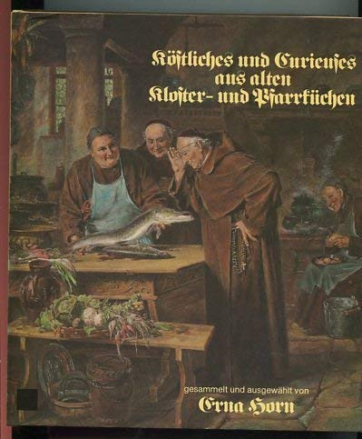 Köstliches und Curieuses aus alten Kloster- und Pfarrküchen
