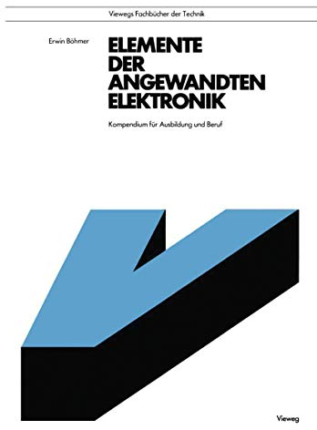 Elemente der angewandten Elektronik: Kompendium Für Ausbildung Und Beruf