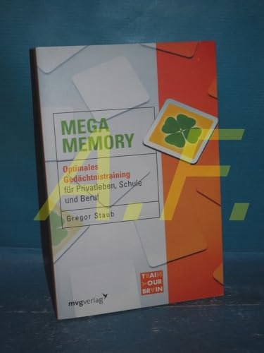 Mega Memory: Optimales Gedächtnistraining für Privatleben, Schule und Beruf (Train your brain)