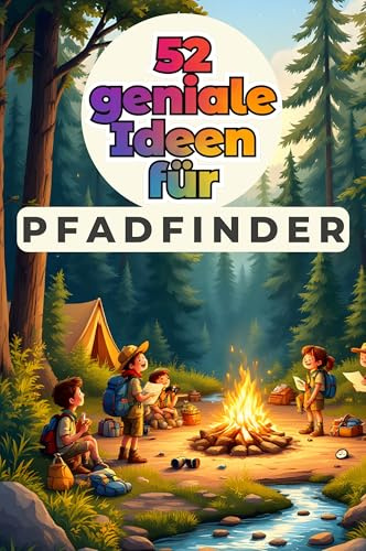 52 geniale Ideen für Pfadfinder