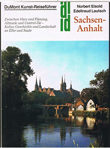 Sachsen-Anhalt: Zwischen Harz und Fläming, Altmark und Unstrut-Tal - Kultur, Geschichte und Landschaft an Elbe und Saale (DUMONT Kunst-Reiseführer)