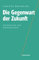 Die Gegenwart der Zukunft: Geschichte und Eschatologie