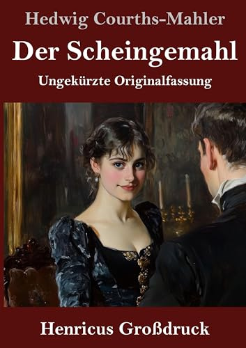 Der Scheingemahl (Großdruck): Ungekürzte Originalfassung