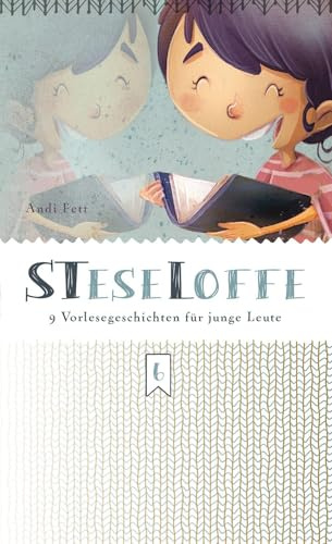 STeseLoffe: 9 Vorlesegeschichten für junge Leute