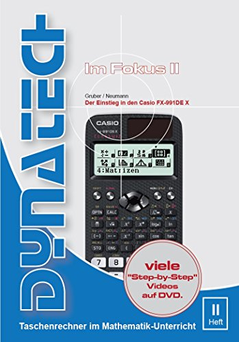 Im Fokus II: Casio FX-991 DE X Ausführliche Beispiele und Aufgaben (inkl. CD)