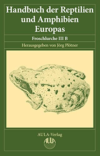 Handbuch der Reptilien und Amphibien Europas, Band 5/IIIB: Froschlurche (Anura) III B (Ranidae II)