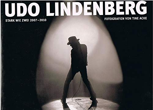 Udo Lindenberg - Stark wie Zwei 2007–2010: Fotografien von Tine Acke | Von Udo Lindenberg und Tine Acke handsigniert.