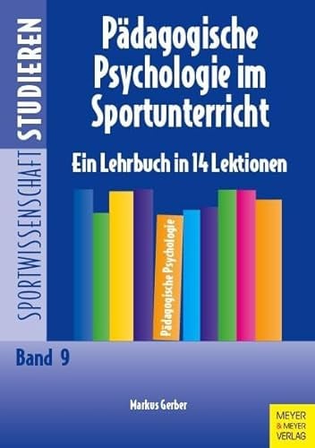 Pädagogische Psychologie im Sportunterricht: Ein Lehrbuch in 14 Lektionen (Sportwissenschaft studieren)