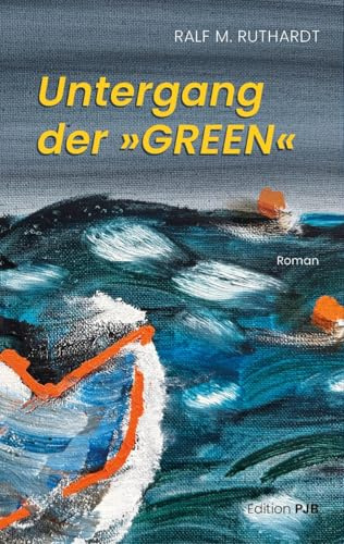 Untergang der »Green«: Roman