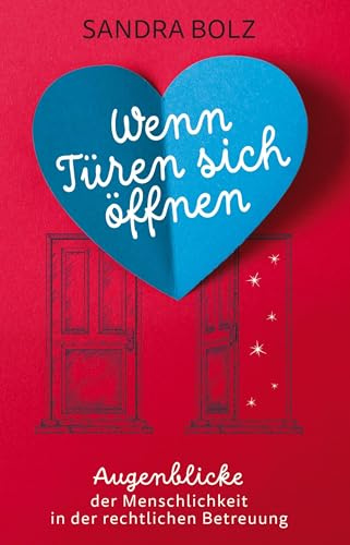 Wenn Türen sich öffnen: Augenblicke der Menschlichkeit in der rechtlichen Betreuung