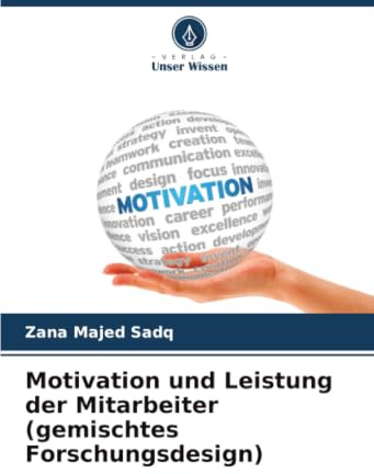Motivation und Leistung der Mitarbeiter (gemischtes Forschungsdesign)