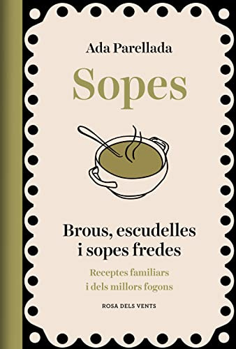 Sopes: Brous, escudelles i sopes fredes. Receptes familiars i dels millors fogons (Els fogons)